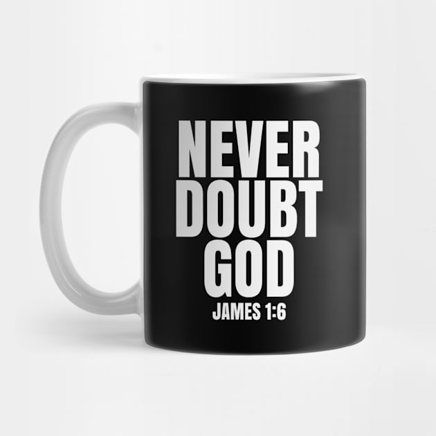 Never Doubt God - Christian Faith by GraceFieldPrints